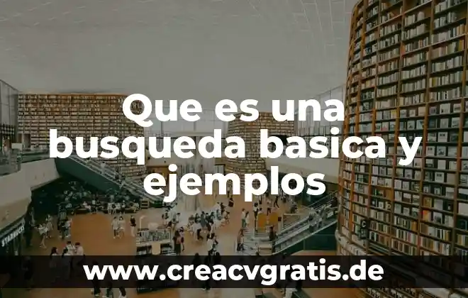 Que es la busqueda del ser y trascender 8 Que es una busqueda basica y ejemplos
