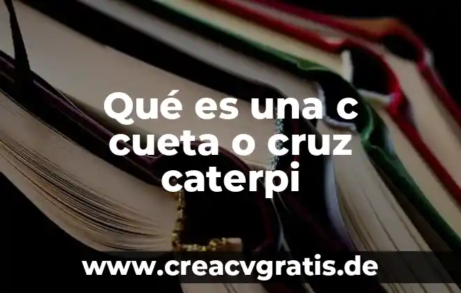Que es c roaming benxys djuwq.js 3 Qué es una c cueta o cruz caterpi