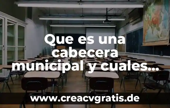 Qué es un blog informativo y cuáles son sus funciones 6 Que es una cabecera municipal y cuales son sus funciones