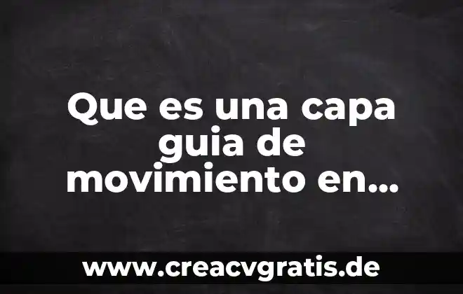 Que es una capa en diseño 3 Que es una capa guia de movimiento en flash