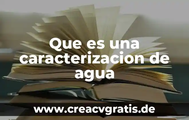 Lagunas y depósitos de agua que es 8 Que es una caracterizacion de agua