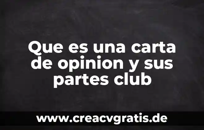 Que es una carta de distribucion de trabajo 8 Que es una carta de opinion y sus partes club