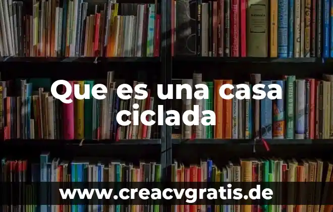 Casa migrantes que es 4 Que es una casa ciclada