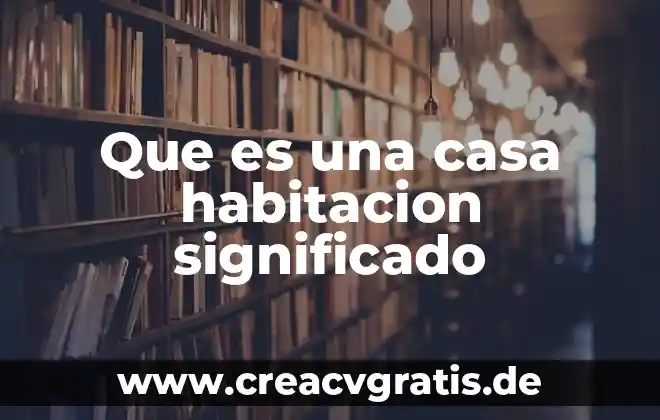 Que es una constelaciones y su significado 3 Que es una casa habitacion significado