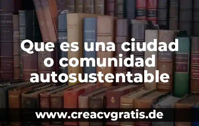 Que es mas grande bogota o ciudad de mexico 8 Que es una ciudad o comunidad autosustentable