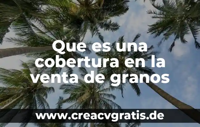 Qué es movimiento vertical tipos y ejemplos 5 Que es una cobertura en la venta de granos