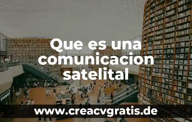 Que es tridimensional en tipos de comunicacion 7 Que es una comunicacion satelital