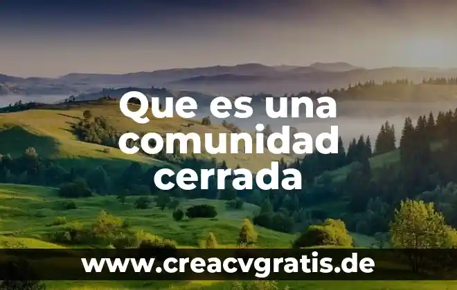 Qué es comunidad mapa conceptual 6 Que es una comunidad cerrada