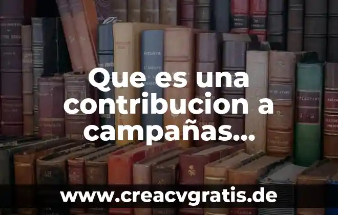 Que es la evaluacion de las politicas 5 Que es una contribucion a campañas politicas
