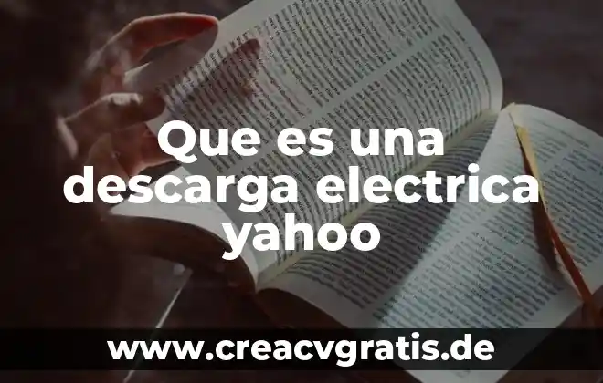 Que es el agua facturada 5 Que es una descarga electrica yahoo