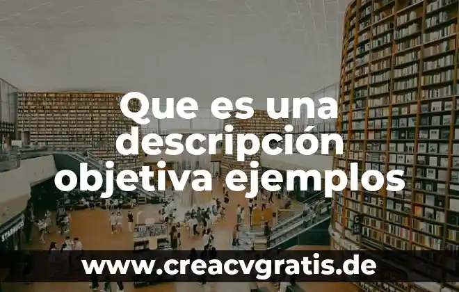Qué es seudónimo y ejemplos 5 Que es una descripción objetiva ejemplos