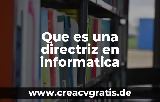Que es una señal informatica 4 Que es una directriz en informatica