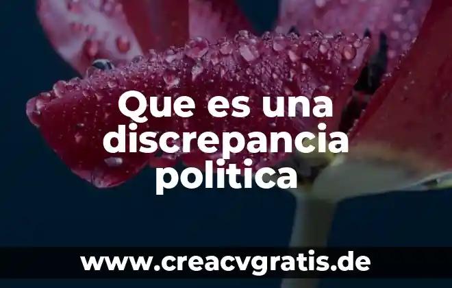 Que es estridente en politica 5 Que es una discrepancia politica