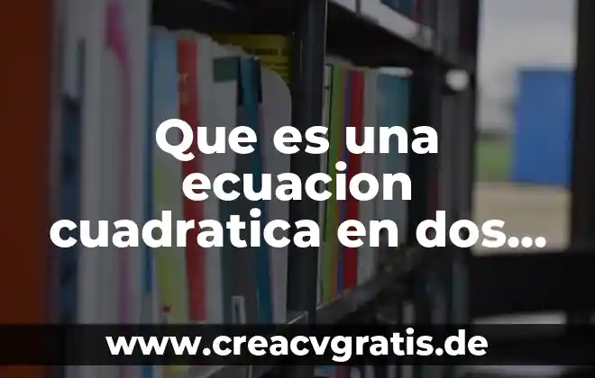 Que es la asignacion cuadratica distribucion de planta 7 Que es una ecuacion cuadratica en dos variables