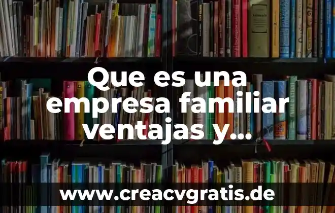Qué es la connotación positiva en terapia familiar 3 Que es una empresa familiar ventajas y desventajas