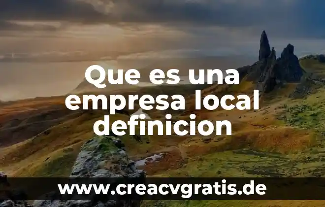Que es valor indicardor dentro de una empresa 4 Que es una empresa local definicion