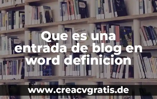 Que es el fuego definición 3 Que es una entrada de blog en word definicion