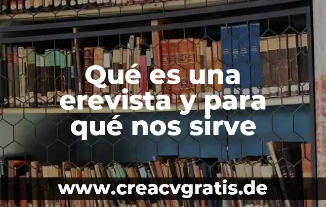 Qué es el agua para qué nos sirve 4 Qué es una erevista y para qué nos sirve