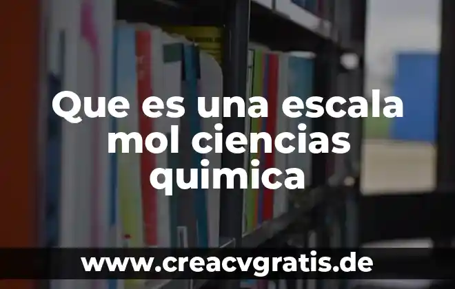 Que es una caracteristicas quimica del agua 5 Que es una escala mol ciencias quimica