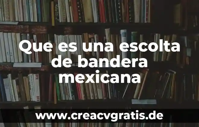 Qué es corporación mexicana de restaurantes 6 Que es una escolta de bandera mexicana