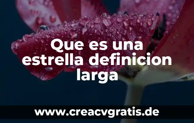 Que es larga vida de anaquel 5 Que es una estrella definicion larga