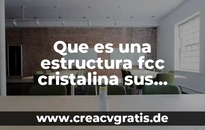 Qué es un problema y su estructura 4 Que es una estructura fcc cristalina sus elementos