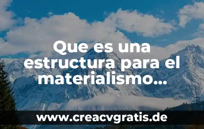 Que es el materialismo histórico yahoo 7 Que es una estructura para el materialismo historico