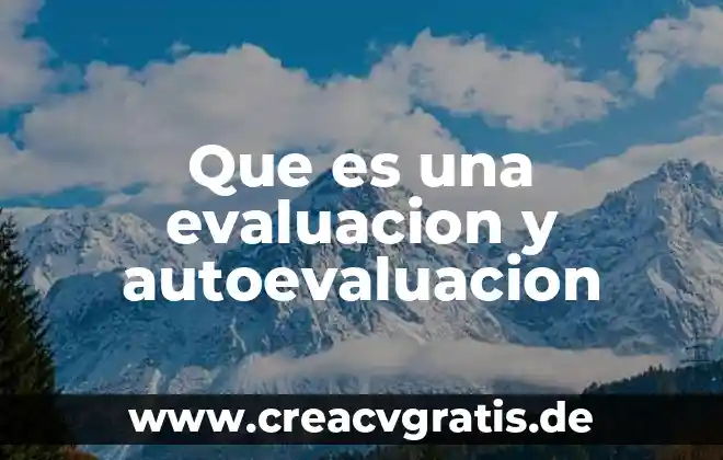 Qué es la heteroevaluación autoevaluación 5 Que es una evaluacion y autoevaluacion