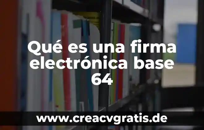 Qué es mixer en electrónica 5 Qué es una firma electrónica base 64