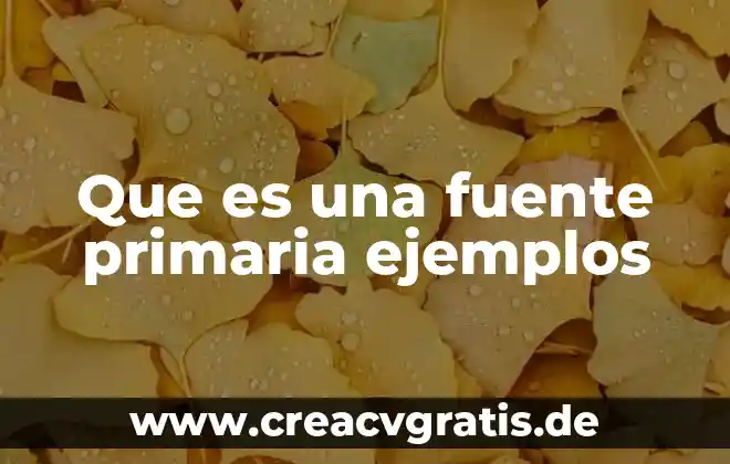 Qué es la composición y ejemplos con la q 5 Que es una fuente primaria ejemplos