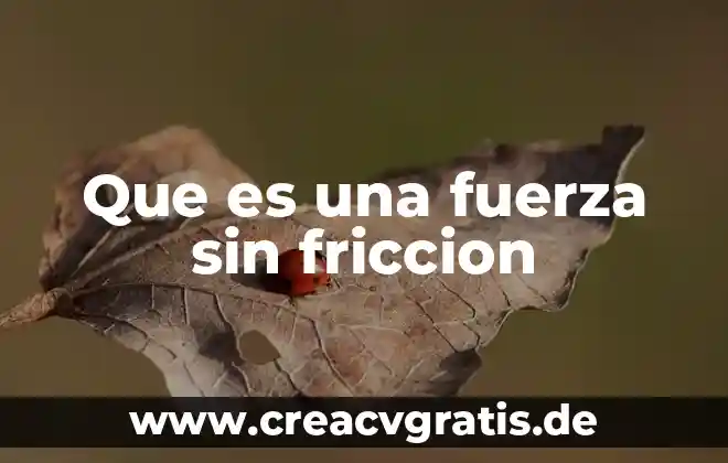Qué es una planta anual o bianual 8 Que es una fuerza sin friccion