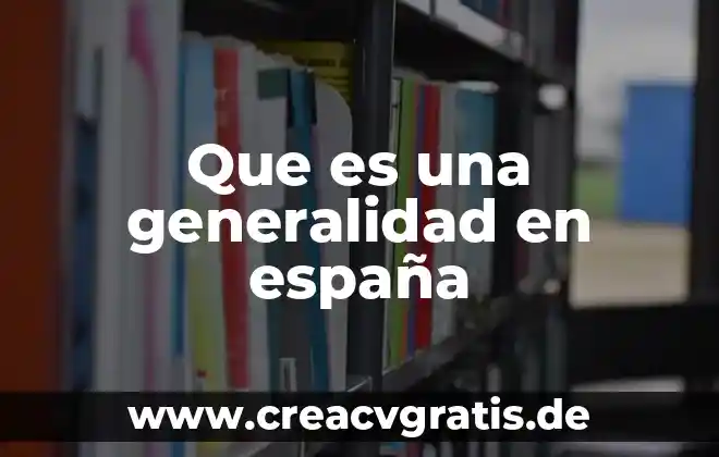 Que es el pensamiento matematico critico 4 Que es una generalidad en españa