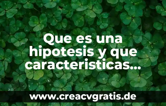 Que es objetivos hipótesis formulación de l problema 3 Que es una hipotesis y que caracteristicas tiene