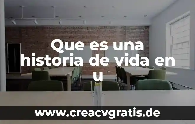 Qué es la tecnología de la vida 5 Que es una historia de vida en u