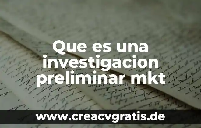 Qué es metodología de la investigación y tipos método científico 6 Que es una investigacion preliminar mkt