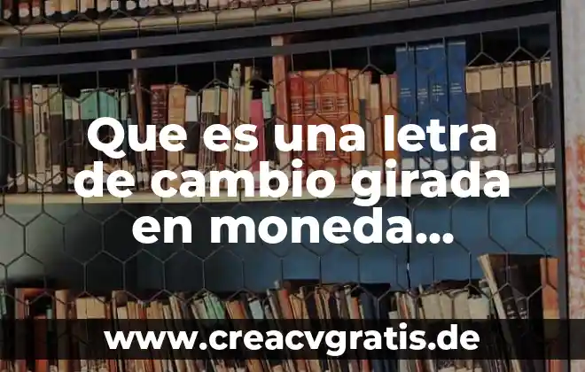 Qué es la calificación ley de inversión extranjera en México 7 Que es una letra de cambio girada en moneda extranjera