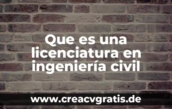 Ingenieria en planta electrica que es 4 Que es una licenciatura en ingeniería civil