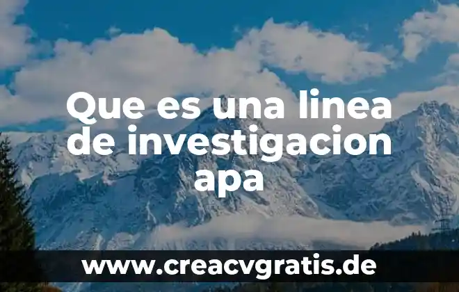 Que es la investigacion pre experimental concepto 5 Que es una linea de investigacion apa