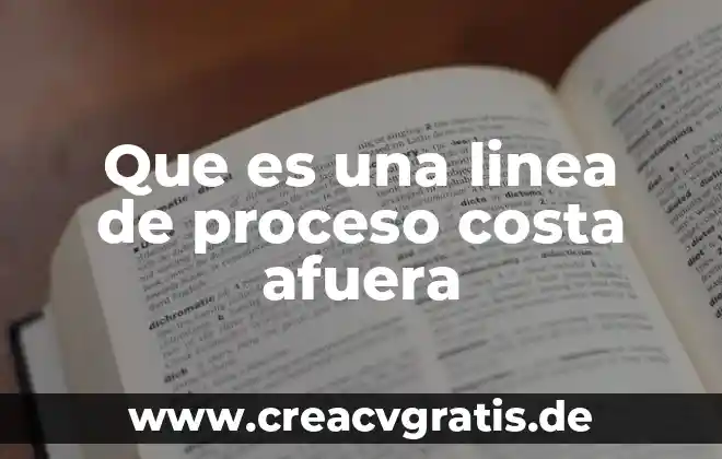Que es el proceso de conversion en psicología 4 Que es una linea de proceso costa afuera
