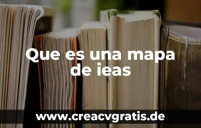 Que significa que es un mapa estatal 5 Que es una mapa de ieas