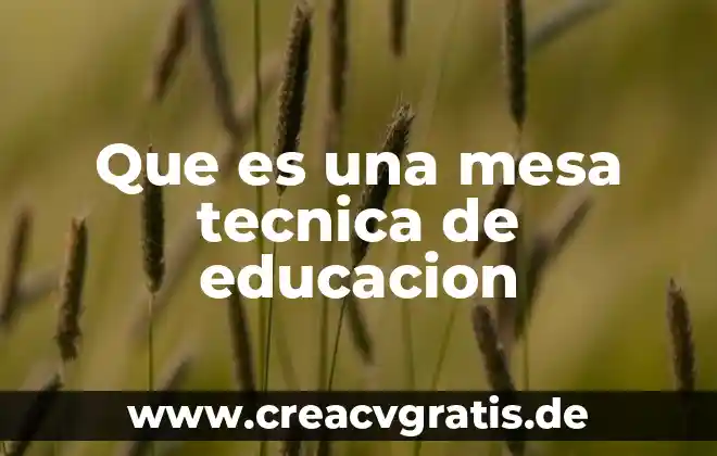Que es una mesa y sus caracteristicas 6 Que es una mesa tecnica de educacion