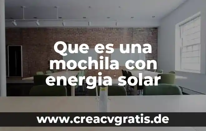 Que es energía libre del agua 6 Que es una mochila con energia solar