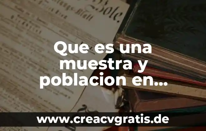 Tipos de datos en estadística 8 Que es una muestra y poblacion en estadistica