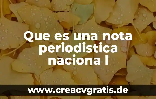 Que es una nota de credito y como funciona 8 Que es una nota periodistica naciona l