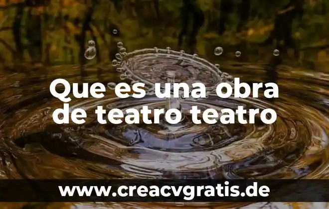 Que es el contexto.que significa la obra 4 Que es una obra de teatro teatro