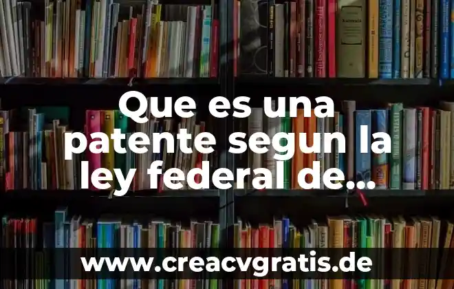 Que es el despido injustificado ley federal del trabajo 6 Que es una patente segun la ley federal de trabajo