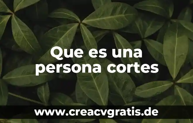 Nutricion animal que es el higado 3 Que es una persona cortes