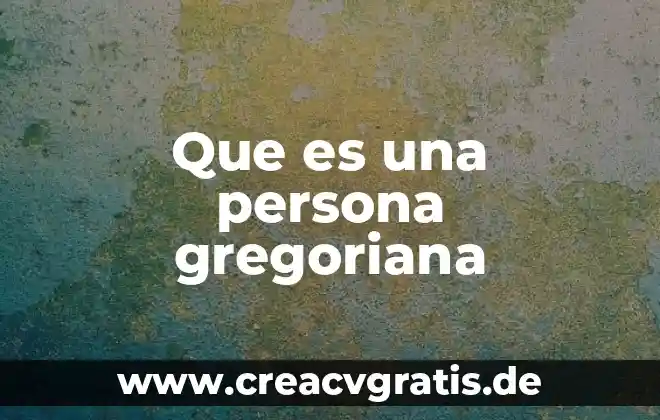 Que es ser una persona desatenta 5 Que es una persona gregoriana