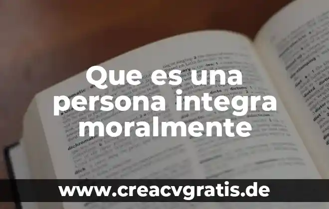 Qué es una verad lógica 6 Que es una persona integra moralmente