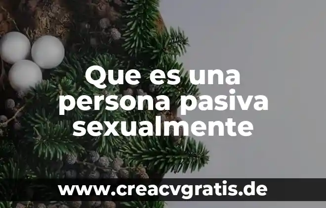 Que es ser pasiva en la cama 5 Que es una persona pasiva sexualmente
